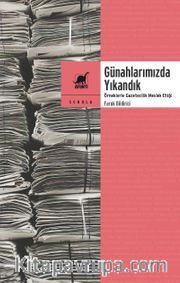 Günahlarımızda Yıkandık <br /> Örneklerle Gazetecilik Meslek Etiği
