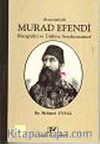 Avusturyalı Murad Efendi Biyografisi ve Türkiye Seyahatnamesi