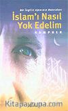 İslam'ı Nasıl Yok Edelim / Bir İngiliz Ajanının Hatıraları