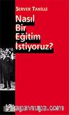Nasıl Bir Eğitim İstiyoruz?