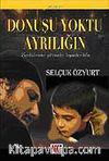 Dönüşü Yoktu Ayrılığın