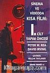 Sinema ve Videoda Kısa Film: 1. Cilt Yapım Öncesi