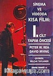 Sinema ve Videoda Kısa Film: 1. Cilt Yapım Öncesi