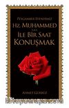 Peygamber Efendimiz Hz. Muhammed  (s.a.v) ile Bir Saat Konuşmak