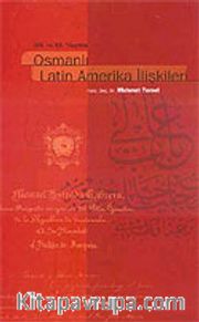 XIX. Ve XX. Yüzyılda Osmanlı Latin Amerika İlişkileri
