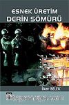 Esnek Üretim, Derin Sömürü