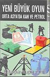 Yeni Büyük Oyun: Orta Asya'da Kan ve Petrol