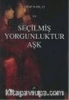 Seçilmiş Yorgunluktur Aşk