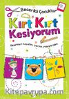 Kırt Kırt Kesiyorum (4 Yaş)