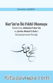 Kur’an’ın İki Fıkhi Okunuşu <br /> Tahavi’nin Ahkamü’l-Kur’an ve Şerhu Meani’l-Asar’ı Karşılaştırmalı Örneği