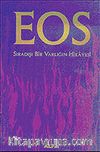 EOS: Sıradışı Bir Varlığın Hikayesi
