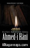 Asırları Aydınlatan Güneş Ahmed-İ Hani