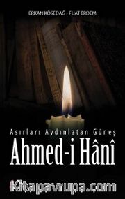 Asırları Aydınlatan Güneş Ahmed-İ Hani