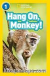 Hang On, Monkey! (National Geographic Readers 1) 