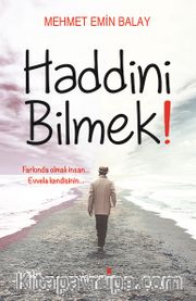 Haddini Bilmek!