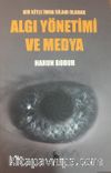 Bir Kitle İmha Silahı Olarak Algı Yönetimi ve Medya