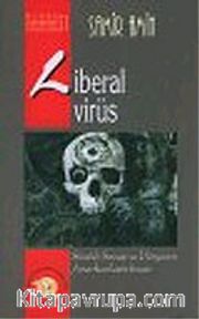 Liberal Virüs : Sürekli Savaş ve Dünyanın Amerikanlaştırılması