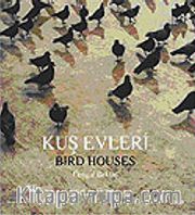 Kuş Evleri - Bird Houses