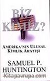 Biz Kimiz:  Amerika'nın Ulusal Kimlik Arayışı