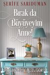 Bırak da Büyüyeyim Anne!