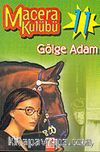 Macera Kulübü-11 Gölge Adam
