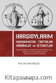 Karşıoylarım <br /> Hukukumuzda Tartışılan Hükümler ve İçtihatlar