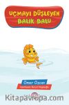 Uçmayı Düşleyen Balık Balu