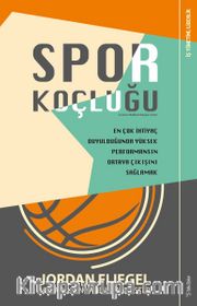 Spor Koçluğu <br /> En Çok İhtiyaç Duyulduğunda Yüksek Performansın Ortaya Çıkışını Sağlamak