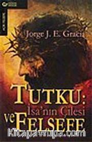 Tutku : İsa'nın Çilesi ve Felsefesi