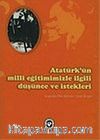 Atatürk'ün Milli Eğitimimizle İlgili Düşünce ve İstekleri