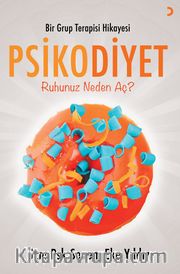 Bir Grup Terapisi Hikayesi Psikodiyet <br /> Ruhunuz Neden Aç?