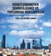 Denetlenemeyen Şehirciliğimiz ve Toplumsal Beklentiler