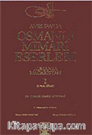 Avrupa'da Osmanlı Mimari Eserleri-Romanya-Macaristan (1.cilt, 1.ve 2.kitap)