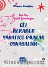 Gel Beraber Yaratıcı Oyunlar Oynayalım