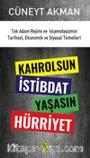 Kahrolsun İstibdat Yaşasın Hürriyet & Tek Adam Rejimi ve İslamofaşizmin Tarihsel, Ekonomik ve Siyasal Temelleri