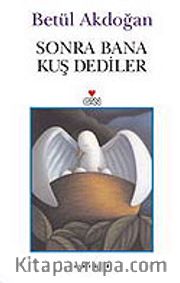 Sonra Bana Kuş Dediler