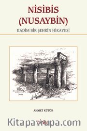 Nisibis (Nusaybin) <br /> Kadim Bir Şehrin Hikayesi