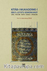 Kitab-ı Mukaddime-i Ebu'l-Leysi's-Semerkandi <br /> Giriş - İnceleme - Metin - Dizinler - Tıpkıbasım