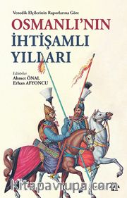 Venedik Elçilerinin Raporlarına Göre Osmanlı’nın İhtişamlı Yılları