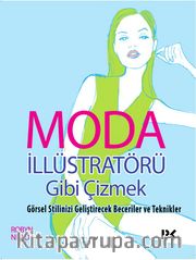 Moda İllüstratörü Gibi Çizmek <br /> Görsel Stilinizi Geliştirecek Beceriler ve Teknikler