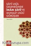 Şafii Usul Geleneğinde İmam Şafii’ye Muhalif  Usuli Görüşler