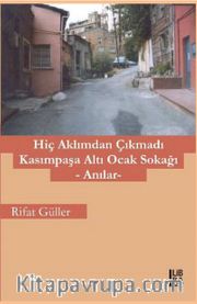 Hiç Aklımdan Çıkmadı <br /> Kasımpaşa Altı Ocak Sokağı - Anılar