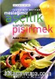 İş Yerimiz Mutfak Mesleğimiz Aşçılık Sanatımız Pişirmek