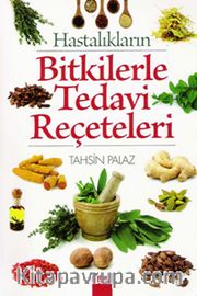Hastalıkların Bitkilerle Tedavi Reçeteleri