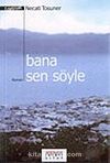 Bana Sen Söyle