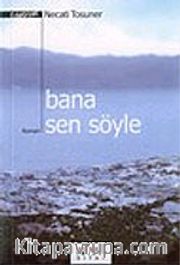 Bana Sen Söyle