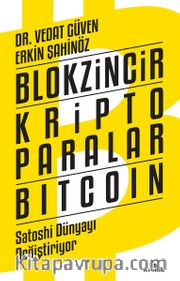 Blokzincir - Kripto Paralar - Bitcoin <br /> Satoshi Dünyayı Değiştiriyor