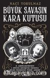 Büyük Savaşın Kara Kutusu & II. Abdülhamid’den I. Dünya Savaşı’na Osmanlı Silah Pazarının Perde Arkası