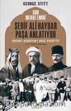 Son Mekke Emiri Şerif Ali Haydar Paşa Anlatıyor & Osmanlı Arabistan’ı Nasıl Kaybetti?
