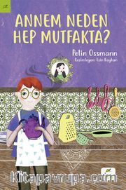 Annem Neden Hep Mutfakta?